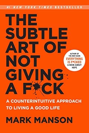 the subtle art of not giving a f ck a counterintuitive approach to living a good life 1st edition mark manson