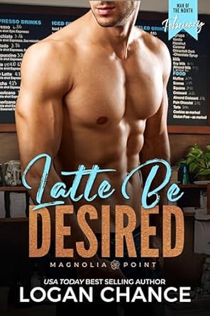 latte be desired a man of the month club novella 1st edition logan chance b01idx8c5k