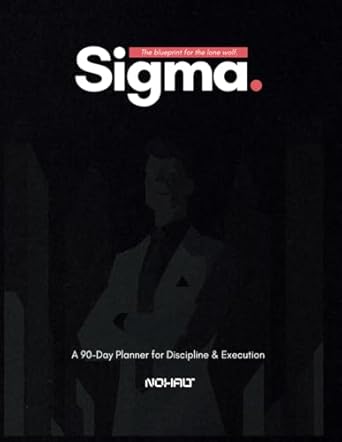 sigma planner a 90 day blueprint for discipline execution and success master your routine build discipline