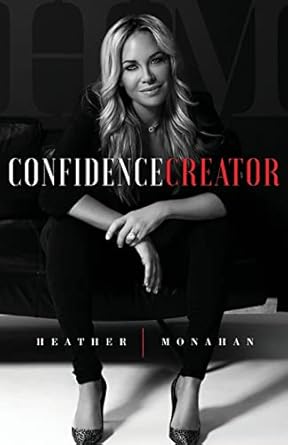 confidence creator 1st edition heather monahan 1544500734, 978-1544500737
