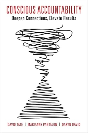 conscious accountability deepen connections elevate results 1st edition david c tate ,marianne s pantalon