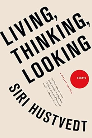 living thinking looking essays 1st edition siri hustvedt b007njcoak