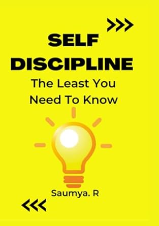 self discipline the least you need to know 1st edition saumya r b0br9cygz5, 979-8371604293