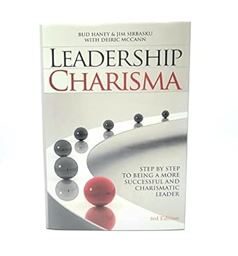 leadership charisma 3rd edition deiric haney, bud, sirbasku, jim, mccann 0974222186, 978-0974222189