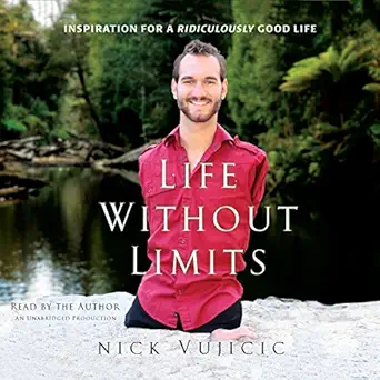 life without limits inspiration for a ridiculously good life 1st edition nick vujicic ,random house audio