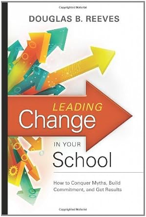 leading change in your school how to conquer myths build commitment and get results by houghton mifflin