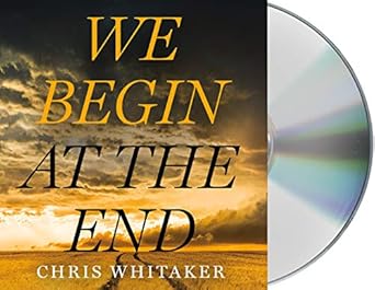 we begin at the end 1st edition chris whitaker ,george newbern 1250778611, 978-1250778611