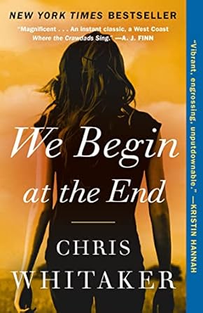 we begin at the end 1st edition chris whitaker b0893tv1ct