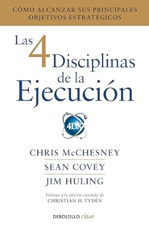 las 4 disciplinas de la ejecucion como alcanzar sus principales objetivos estrategicos 001st edition chris