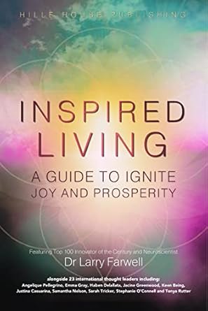 inspired living a guide to ignite joy and prosperity 1st edition krystal hille ,dr larry farwell ,angelique