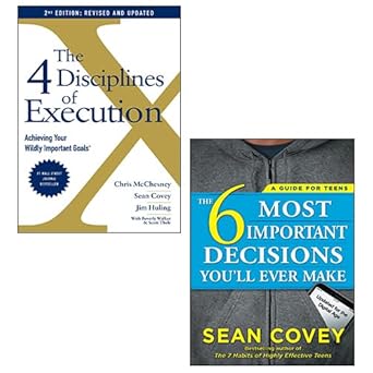 the 6 most important decisions youll ever make the 4 disciplines of execution 2 books collection set by sean