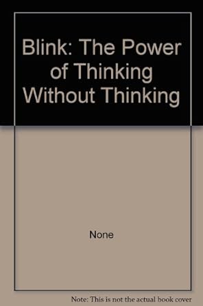 blink the power of thinking without thinking 1st edition none b0012y4vrg