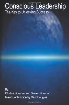 conscious leadership 1st edition chutisa bowman 1409293440, 978-1409293446