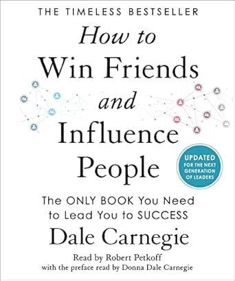 how to win friends and influence people updated for the next generation of leaders unabridged edition dale