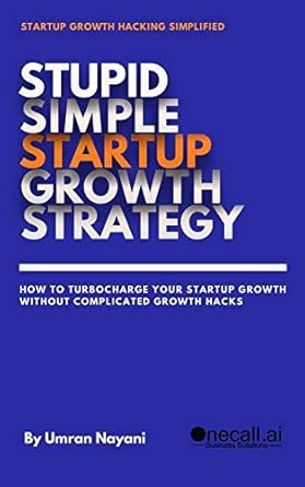 stupid simple startup growth strategy how to turbocharge your startup growth without complicated growth hacks