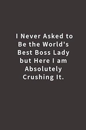i never asked to be the worlds best boss lady lined notebook 1st edition blue ridge art 1720531080,