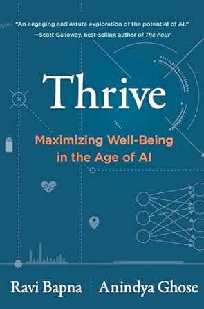 thrive maximizing well being in the age of ai 1st edition ravi bapna ,anindya ghose 0262049317, 978-0262049313