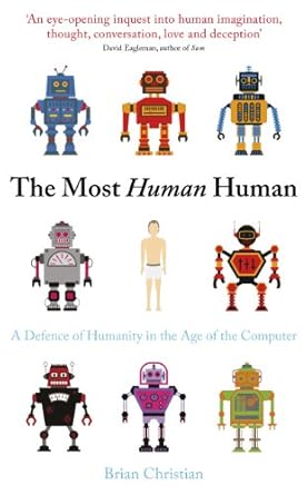 most human human a defence of humanity in the age of the computer 1st edition brian christian 0670920800,