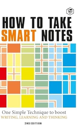 how to take smart notes one simple technique to boost writing learning and thinking 1st edition sonke ahrens