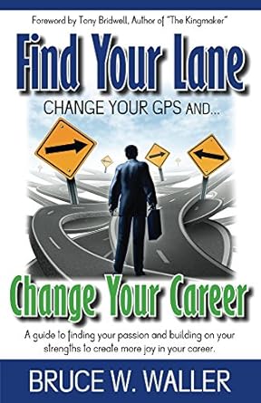 find your lane change your gps change your career 1st edition bruce waller b07b2pbz82