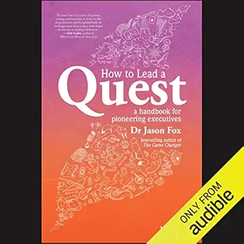 how to lead a quest a handbook for pioneering executives 1st edition jason fox ,paul english ,audible studios