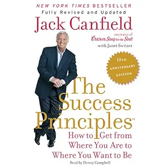 the success principles 10th how to get from where you are to where you want to be anniversary edition jack