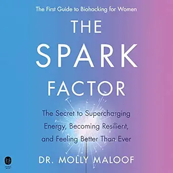 the spark factor the secret to supercharging energy becoming resilient and feeling better than ever 1st