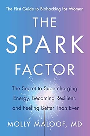 the spark factor the secret to supercharging energy becoming resilient and feeling better than ever 1st