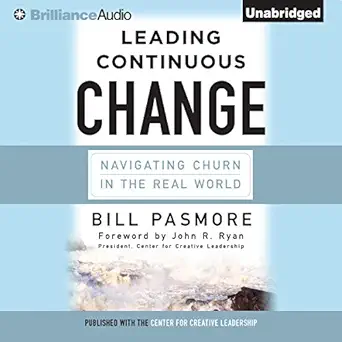 leading continuous change navigating churn in the real world 1st edition bill pasmore ,john r ryan foreword