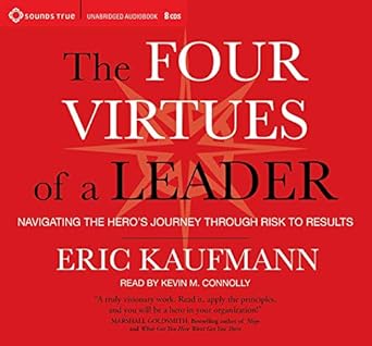 the four virtues of a leader navigating the heros journey through risk to results 1st edition eric kaufmann