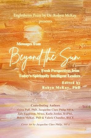 messages from beyond the sun fresh perspectives from todays spiritually intelligent leaders 1st edition robyn