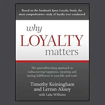 why loyalty matters 1st edition timothy keiningham ,walter dixon ,lerzan aksoy ,luke williams ,gildan media,