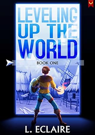 leveling up the world a litrpg adventure 1st edition l eclaire b0bhx9n31j