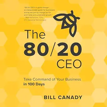 the 80/20 ceo take command of your business in 100 days 1st edition bill canady ,eighty20 publishing