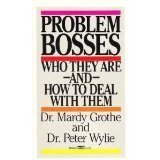 problem bosses who they are and how to deal with them by dr mardy grothe 1st edition peter wylie b01feous58