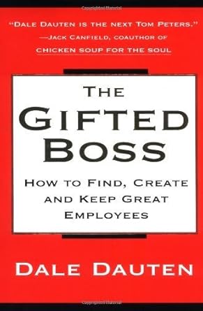 the gifted boss how to find create and keep great employees hardcover unabridged may 19 1999 1st edition dale