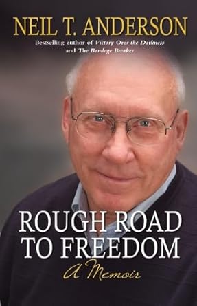 rough road to freedom a memoir 1st edition neil t anderson b001iofhh8