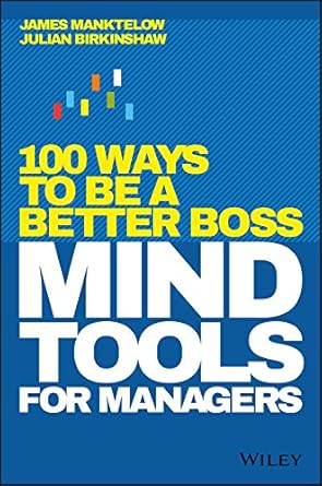 mind tools for managers 100 ways to be a better boss 1st edition james manktelow ,julian birkinshaw b07bb6gd85