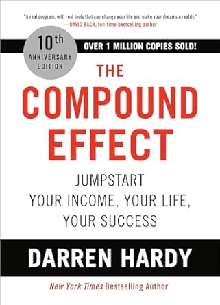 the compound effect jumpstart your income your life your success 1st edition darren hardy 0306924633,