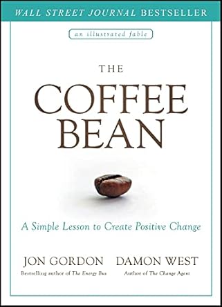 the coffee bean a simple lesson to create positive change 1st edition jon gordon ,damon west 1119430275,