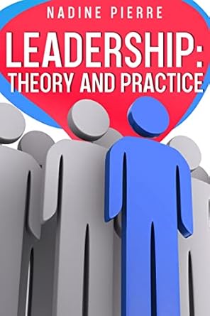 leadership theory and practice 1st edition nadine pierre b0c5rl3z3h