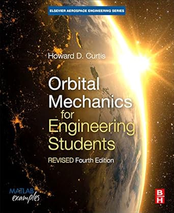 orbital mechanics for engineering students revised reprint 1st edition howard d curtis ph d , purdue