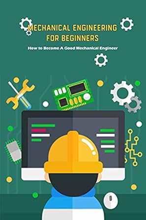 mechanical engineering for beginners how to become a good mechanical engineer mechanical engineering 1st