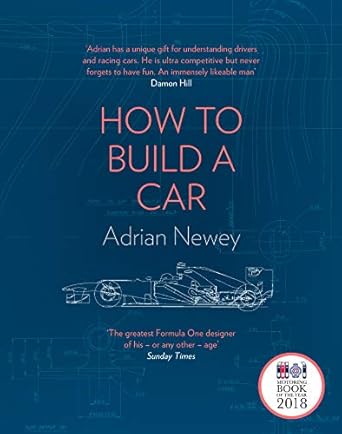 how to build a car the autobiography of the worlds greatest formula 1 designer 1st edition adrian newey