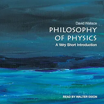philosophy of physics a very short introduction 1st edition david wallace ,walter dixon ,tantor audio
