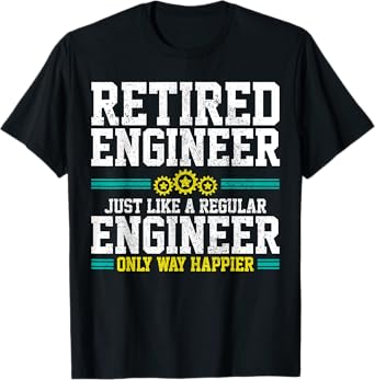 retired engineer engineering funny saying retirement gift t shirt 1st edition b08d44k6hq