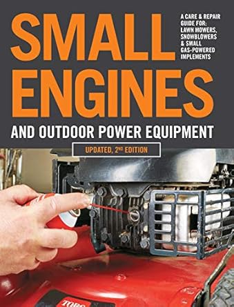 small engines and outdoor power equipment updated a care and repair guide for lawn mowers snowblowers and