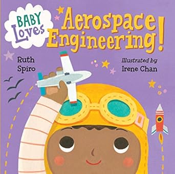 baby loves aerospace engineering brdbk edition ruth spiro ,irene chan b01j1xiep4, 978-1607349457