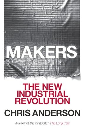 makers the new industrial revolution 1st edition chris anderson b0083djuma