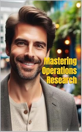 mastering operations research theory practice and applications 1st edition william kergroach b07br6v6d9